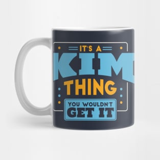 It's a Kim Thing, You Wouldn't Get It // Kim Family Last Name Mug